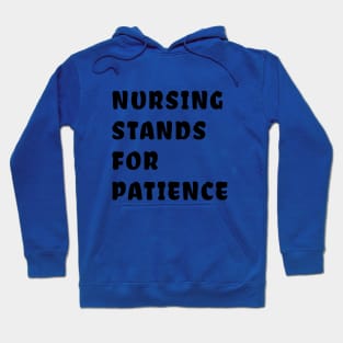 nursing stands for patience nursing Hoodie